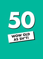 Verjaardagskaart 50 wow old as shit